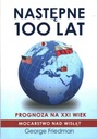 NASTĘPNE 100 LAT - PROGNOZA NA XXI WIEK - GEORGE FRIEDMAN