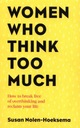 ЖЕНЩИНЫ, КОТОРЫЕ СЛИШКОМ МНОГО ДУМАЮТ - Сьюзан Нолен-Хоксема [КНИГА]