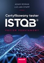 CERTYFIKOWANY TESTER ISTQB. POZIOM PODSTAWOWY ADAM ROMAN, LUCJAN STAPP