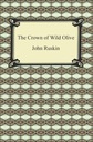 Crown of Wild Olive - Ruskin, John Ebook