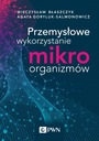 PRZEMYSŁOWE WYKORZYSTANIE MIKROORGANIZMÓW BŁASZCZY