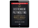 (e-book) Ekstremalne przywództwo. Elitarne taktyki Tytuł Ekstremalne przywództwo. Elitarne taktyki Navy SEALs w zarządzaniu. Wydanie II