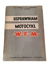 Usprawniam motocykl WFM 1962 Tytuł Usprawniam motocykl WFM 1962