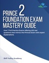 Academy, Skill Valley PRINCE2 Foundation Exam Mastery Guide: Over 7 Full Pr