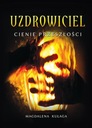 UZDROWICIEL. TOM 1. CIENIE PRZESZŁOŚCI MA.. EBOOK