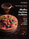 СЛАДКАЯ РАСТИТЕЛЬНАЯ КУХНЯ. ПОЛЕЗНЫЕ ДЕСЕРТЫ, ТОРТЫ И С