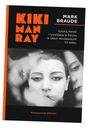 Kiki Man Ray. Sztuka, miłość i rywalizacja w Paryżu w latach dwudziestych X Tytuł Kiki Man Ray