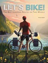 Lets Bike!: Лучшие европейские маршруты на двух колесах МОНИКА НАНЕТТИ