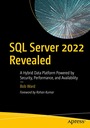 Ward, Bob SQL Server 2022 Revealed: A Hybrid Data Platform Powered by Secur