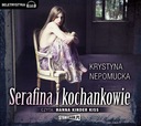 SERAFINA I KOCHANKOWIE KRYSTYNA NEPOM.. AUDIOBOOK