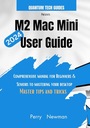 Руководство пользователя M2 Mac Mini: Полное руководство для начинающих и пожилых людей.