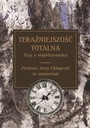 TERAŹNIEJSZOŚĆ TOTALNA TEZY O WSPÓŁCZESNOŚCI