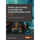 Создайте игру на Unity и научитесь программировать на C#! Харрисон Ферроне