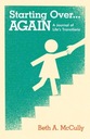 Начинаем сначала... СНОВА: Журнал жизненных перемен БЕТ А. МАККАЛИ