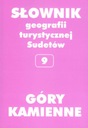 GÓRY KAMIENNE TOM 9 SŁOWNIK GEOGRAFII TURYSTYCZNEJ