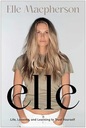 Elle: Жизнь, уроки и научиться доверять себе Macpherson, Elle