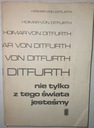 NIE TYLKO Z TEGO ŚWIATA JESTEŚMY Ditfurth