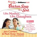 Chicken Soup for the Soul: Like Mother, Like Daugh