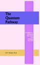 The Quantum Pathway: Strategies for Achieving Your Goals and Changing Your