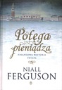 POTĘGA PIENIĄDZA FINANSOWA HISTORIA ŚWIATA - NIALL FERGUSON