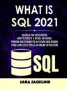 ДЖАКЛАЙН, САРА Что такое SQL 2021: Секреты для разработчиков: как создать мой