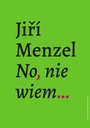 NO, NIE WIEM… JIŘÍ MENZEL EBOOK
