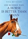 Tina Bettison - 100 Ways a Horse is Better than...