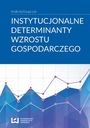 Instytucjonalne determinanty wzrostu gospodarczego Tytuł Instytucjonalne determinanty wzrostu gospodarczego