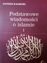 Януш Данецкий БАЗОВЫЕ ЗНАНИЯ ОБ ИСЛАМЕ I