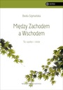 MIĘDZY ZACHODEM A WSCHODEM SZYMAŃSKA
