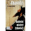 ХАСИДИМЫ РАДОСТНЫЕ ЕВРЕЙСКИЕ МИСТИКИ КАК НОВЫЕ