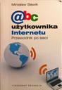 MIROSŁAW SŁAWIK ABC UŻYTKOWNIKA INTERNETU