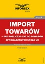 Import towarów - jak rozliczać VAT od towarów spro