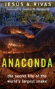 Anaconda: The Secret Life of the World s Largest