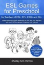 ESL Games for Preschool: for Teachers of ESL, EFL, ESOL and ELL including