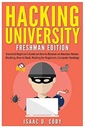 Cody, Isaac D. Hacking University: Freshman Edition: Essential Beginner's G