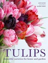 TULIPS: BEAUTIFUL VARIETIES FOR HOME AND GARDEN -