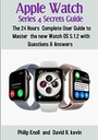 Нолл, Филип: Секреты Apple Watch Series 4: полное использование за 24 часа