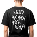 Pánske tričko pre mládež Voľné tričko Need Money pre BMW PREMIUM EAN (GTIN) 5905258005263