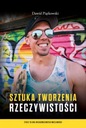 SZTUKA TWORZENIA RZECZYWISTOŚCI D. PIĄTKOWSKI