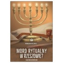 РИТУАЛЬНОЕ УБИЙСТВО В ЖЕШОВЕ Историческое расследование РАДОСЛАВ ПАТЛЕВИЧ