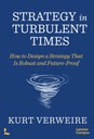 Strategy in Turbulent Times : How to Design a Strategy that is Robust and F