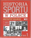 История спорта в Польше 1805-2018 гг. Том 1