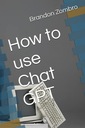 Зомбро, Брэндон Как использовать чат GPT