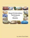 Bead Embroidery Techniques - Volume 1 Bezels Jamie Cloud Eakin