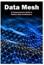 Пол, Брайан Data Mesh: комплексное руководство по современной архитектуре данных