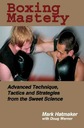 Boxing Mastery: Advanced Technique, Tactics, and Strategies from the Sweet