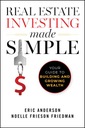 REAL ESTATE INVESTING MADE SIMPLE: YOUR GUIDE TO BUILDING AND GROWING WEALT