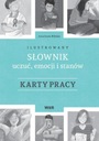 ИЛЛЮСТРИРОВАННЫЙ СЛОВАРЬ ЧУВСТВ, ЭМОЦИЙ. РАБОЧИЕ КАРТОЧКИ АННА ЯРОС-БИЛИНСКАЯ