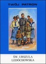 Святой Уршула Ледоховска - Ваш покровитель (книга) Роспонд Станислав (1955-)
